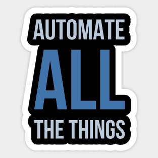 Developer Automate All The Things Sticker